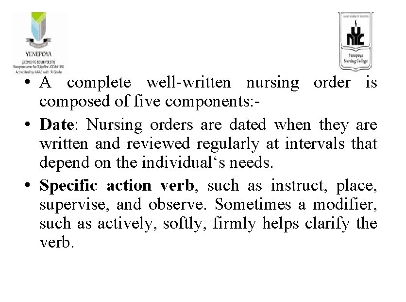  • A complete well-written nursing order is composed of five components: - •