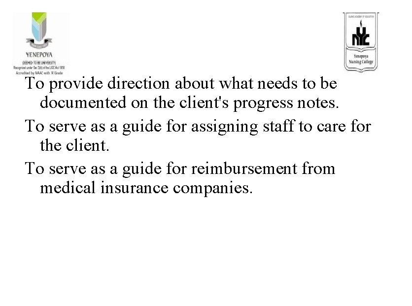 To provide direction about what needs to be documented on the client's progress notes.
