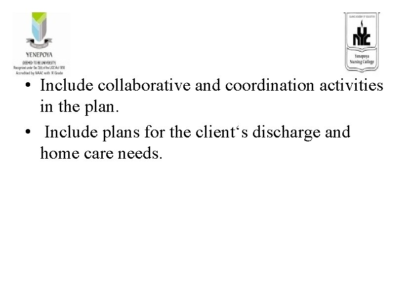  • Include collaborative and coordination activities in the plan. • Include plans for