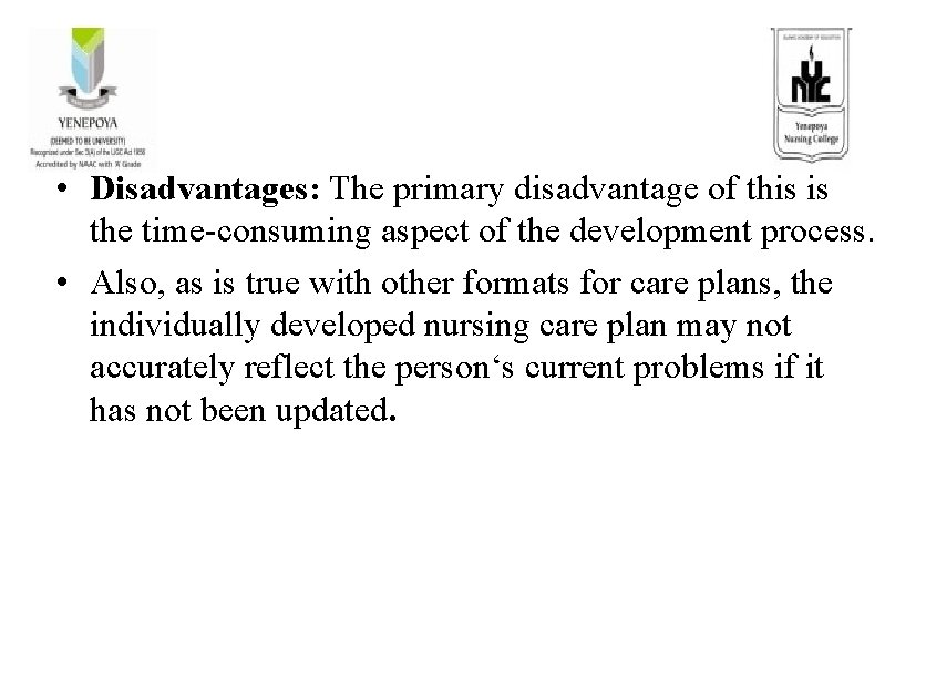  • Disadvantages: The primary disadvantage of this is the time-consuming aspect of the