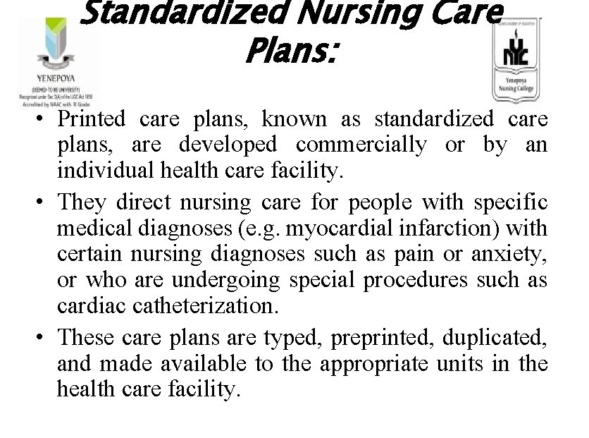 Standardized Nursing Care Plans: • Printed care plans, known as standardized care plans, are