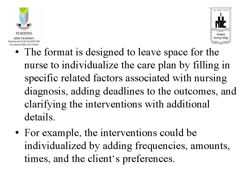  • The format is designed to leave space for the nurse to individualize