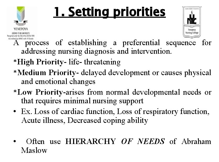 1. Setting priorities A process of establishing a preferential sequence for addressing nursing diagnosis