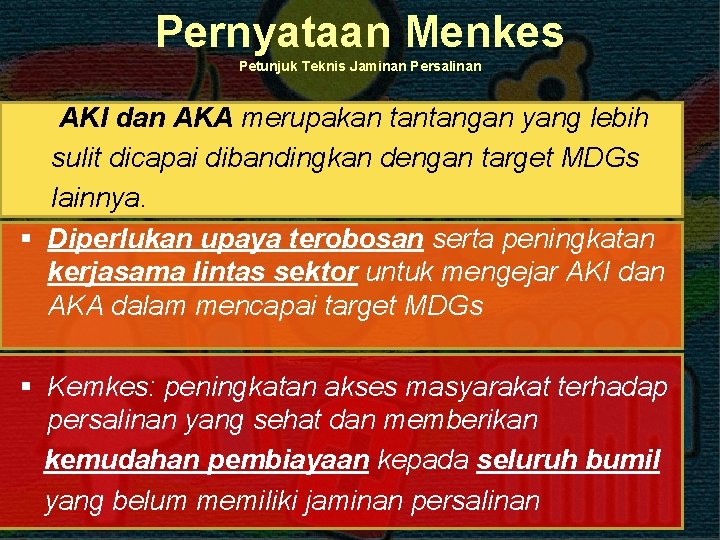 Pernyataan Menkes Petunjuk Teknis Jaminan Persalinan AKI dan AKA merupakan tantangan yang lebih sulit