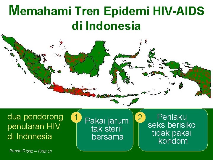 Memahami Tren Epidemi HIV-AIDS di Indonesia dua pendorong penularan HIV di Indonesia Pandu Riono