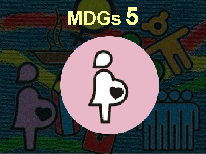 MDGs 5 