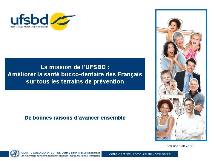La mission de l’UFSBD : Améliorer la santé bucco-dentaire des Français sur tous les