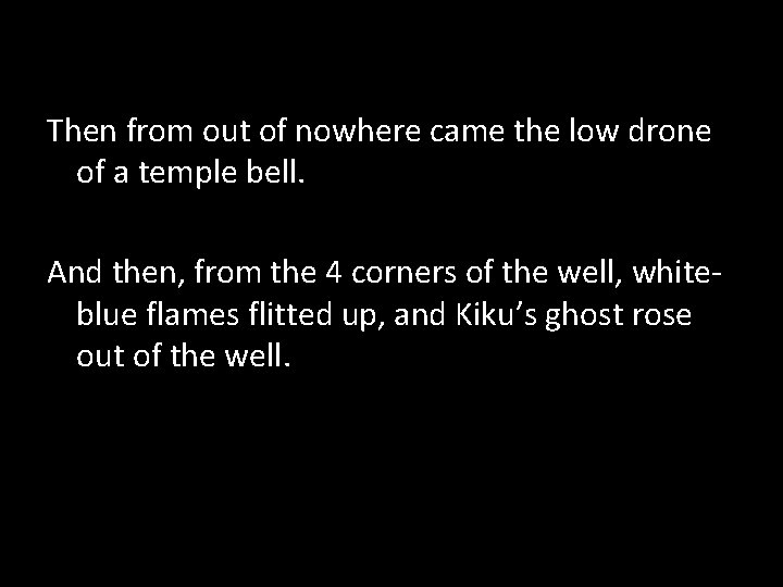 Then from out of nowhere came the low drone of a temple bell. And