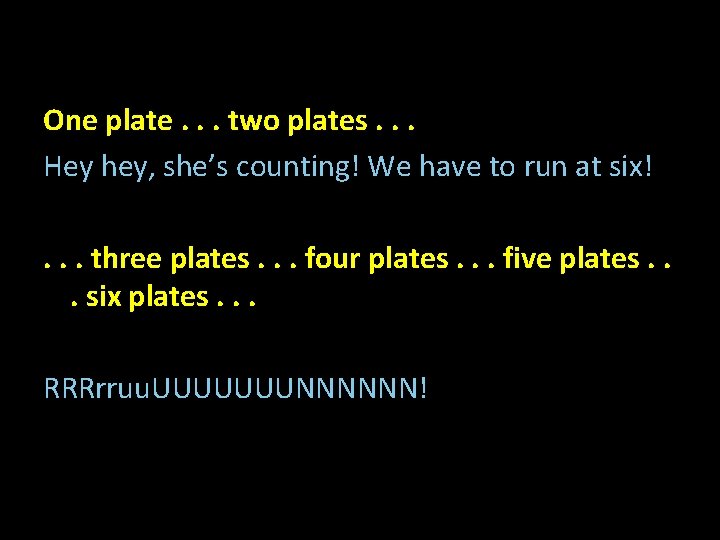 One plate. . . two plates. . . Hey hey, she’s counting! We have