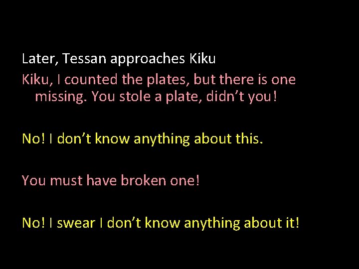 Later, Tessan approaches Kiku, I counted the plates, but there is one missing. You