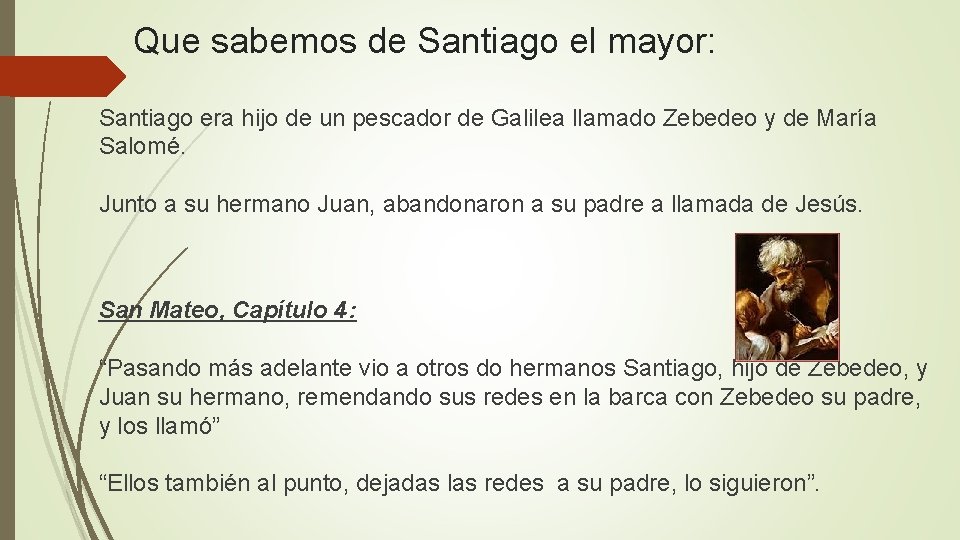 Que sabemos de Santiago el mayor: Santiago era hijo de un pescador de Galilea Que sabemos de Santiago el mayor: Santiago era hijo de un pescador de Galilea