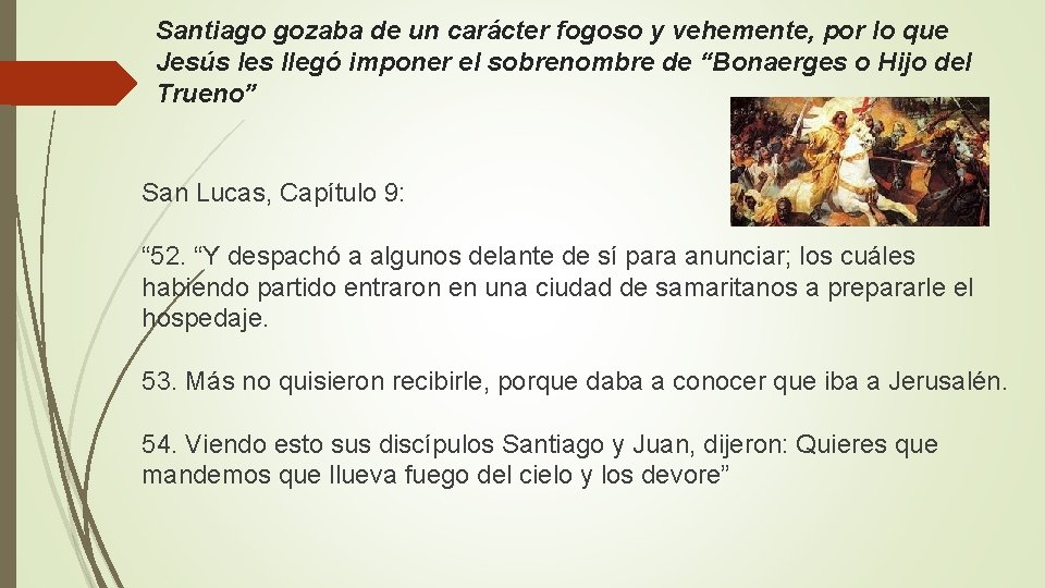 Santiago gozaba de un carácter fogoso y vehemente, por lo que Jesús les llegó Santiago gozaba de un carácter fogoso y vehemente, por lo que Jesús les llegó