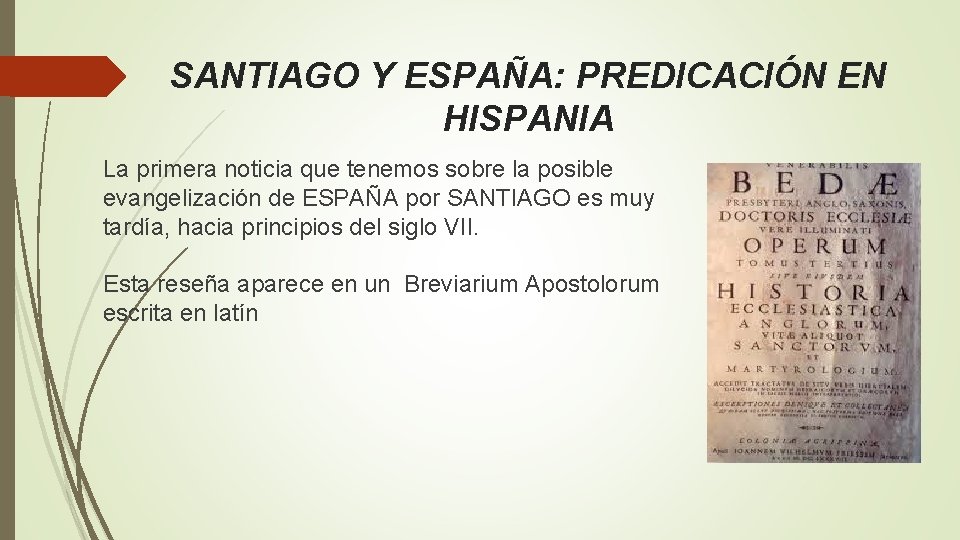 SANTIAGO Y ESPAÑA: PREDICACIÓN EN HISPANIA La primera noticia que tenemos sobre la posible SANTIAGO Y ESPAÑA: PREDICACIÓN EN HISPANIA La primera noticia que tenemos sobre la posible
