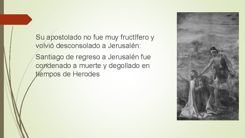 Su apostolado no fue muy fructífero y volvió desconsolado a Jerusalén: Santiago de regreso Su apostolado no fue muy fructífero y volvió desconsolado a Jerusalén: Santiago de regreso