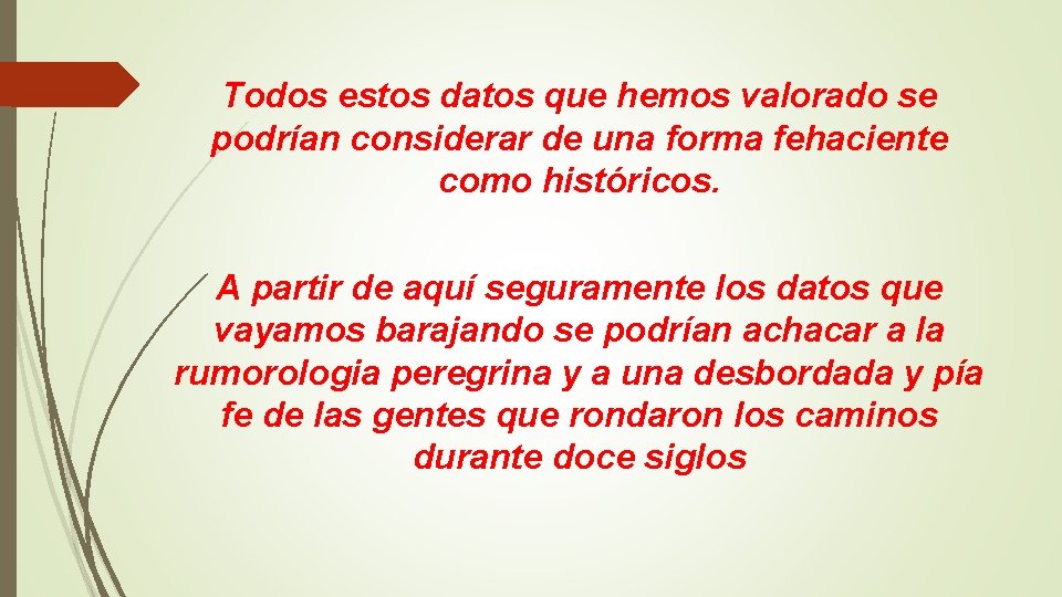Todos estos datos que hemos valorado se podrían considerar de una forma fehaciente como Todos estos datos que hemos valorado se podrían considerar de una forma fehaciente como