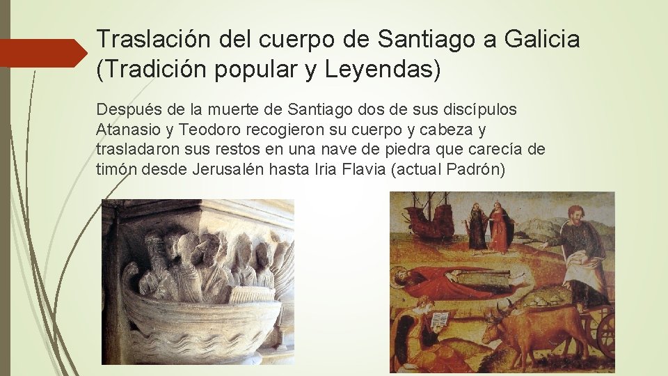 Traslación del cuerpo de Santiago a Galicia (Tradición popular y Leyendas) Después de la Traslación del cuerpo de Santiago a Galicia (Tradición popular y Leyendas) Después de la
