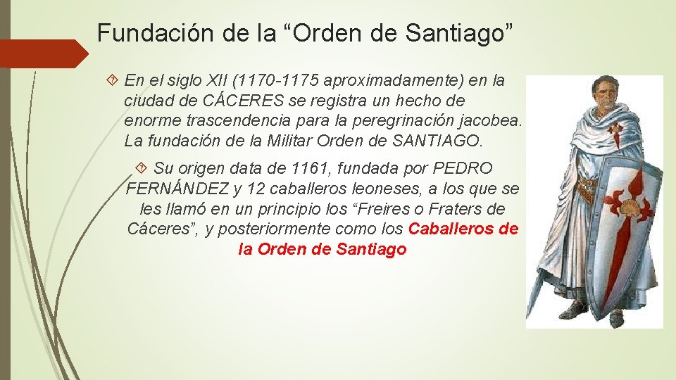 Fundación de la “Orden de Santiago” En el siglo XII (1170 -1175 aproximadamente) en Fundación de la “Orden de Santiago” En el siglo XII (1170 -1175 aproximadamente) en