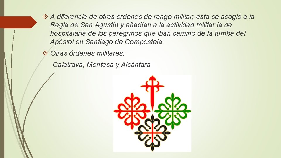 A diferencia de otras ordenes de rango militar; esta se acogió a la A diferencia de otras ordenes de rango militar; esta se acogió a la