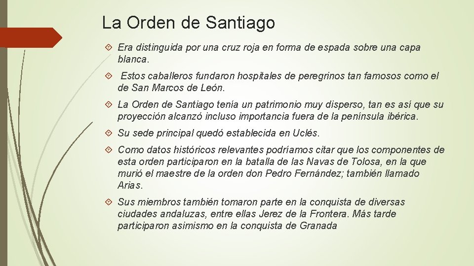 La Orden de Santiago Era distinguida por una cruz roja en forma de espada La Orden de Santiago Era distinguida por una cruz roja en forma de espada