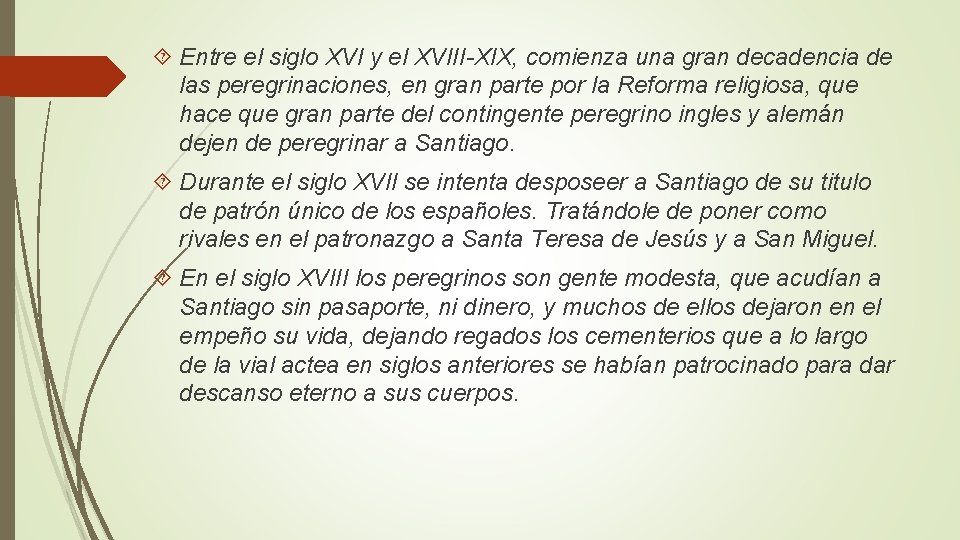 Entre el siglo XVI y el XVIII-XIX, comienza una gran decadencia de las Entre el siglo XVI y el XVIII-XIX, comienza una gran decadencia de las