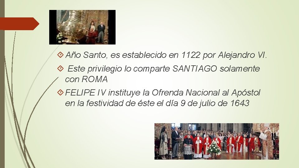 Año Santo, es establecido en 1122 por Alejandro VI. Este privilegio lo comparte Año Santo, es establecido en 1122 por Alejandro VI. Este privilegio lo comparte