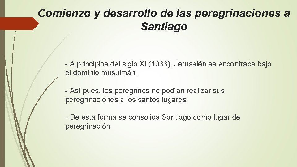 Comienzo y desarrollo de las peregrinaciones a Santiago - A principios del siglo XI Comienzo y desarrollo de las peregrinaciones a Santiago - A principios del siglo XI