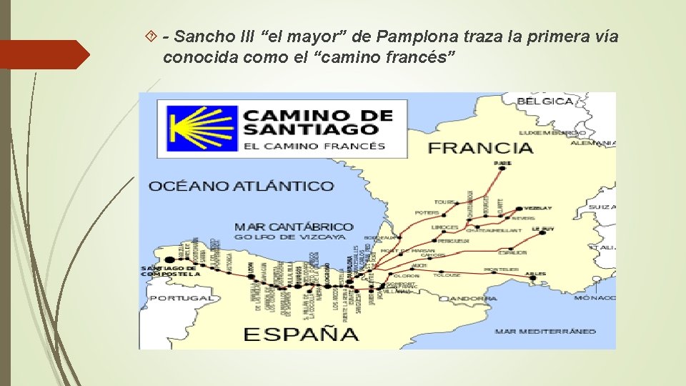 - Sancho III “el mayor” de Pamplona traza la primera vía conocida como - Sancho III “el mayor” de Pamplona traza la primera vía conocida como