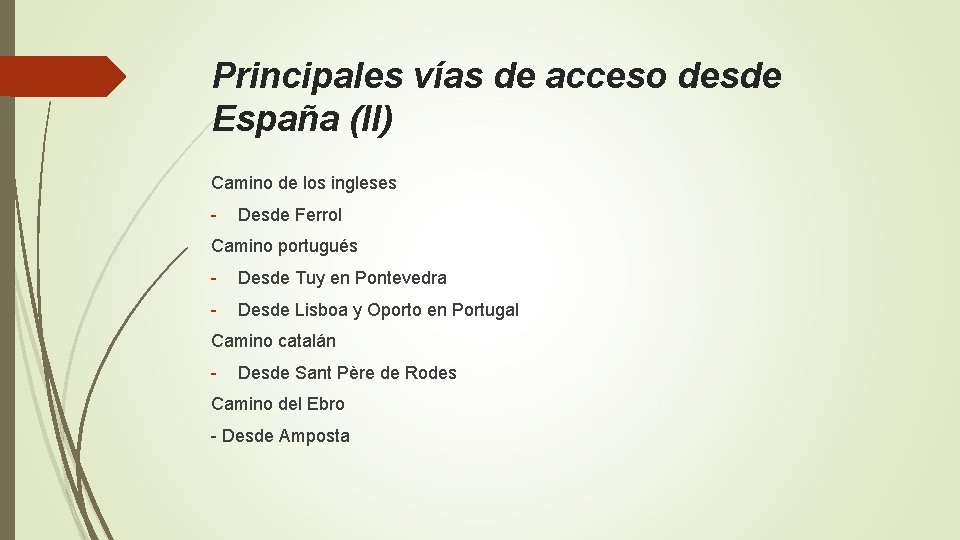 Principales vías de acceso desde España (II) Camino de los ingleses - Desde Ferrol Principales vías de acceso desde España (II) Camino de los ingleses - Desde Ferrol