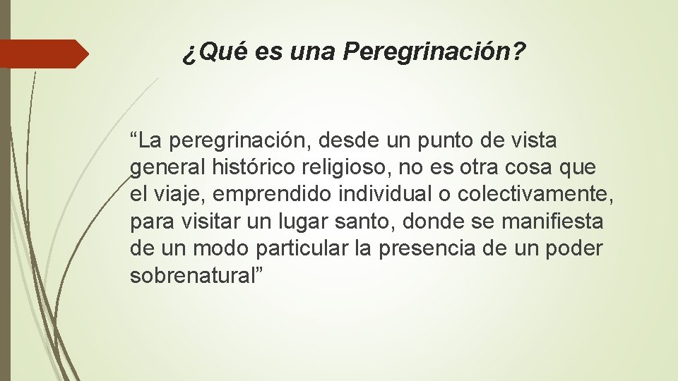 ¿Qué es una Peregrinación? “La peregrinación, desde un punto de vista general histórico religioso, ¿Qué es una Peregrinación? “La peregrinación, desde un punto de vista general histórico religioso,