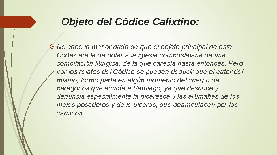 Objeto del Códice Calixtino: No cabe la menor duda de que el objeto principal Objeto del Códice Calixtino: No cabe la menor duda de que el objeto principal