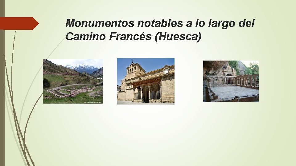 Monumentos notables a lo largo del Camino Francés (Huesca) Monumentos notables a lo largo del Camino Francés (Huesca)