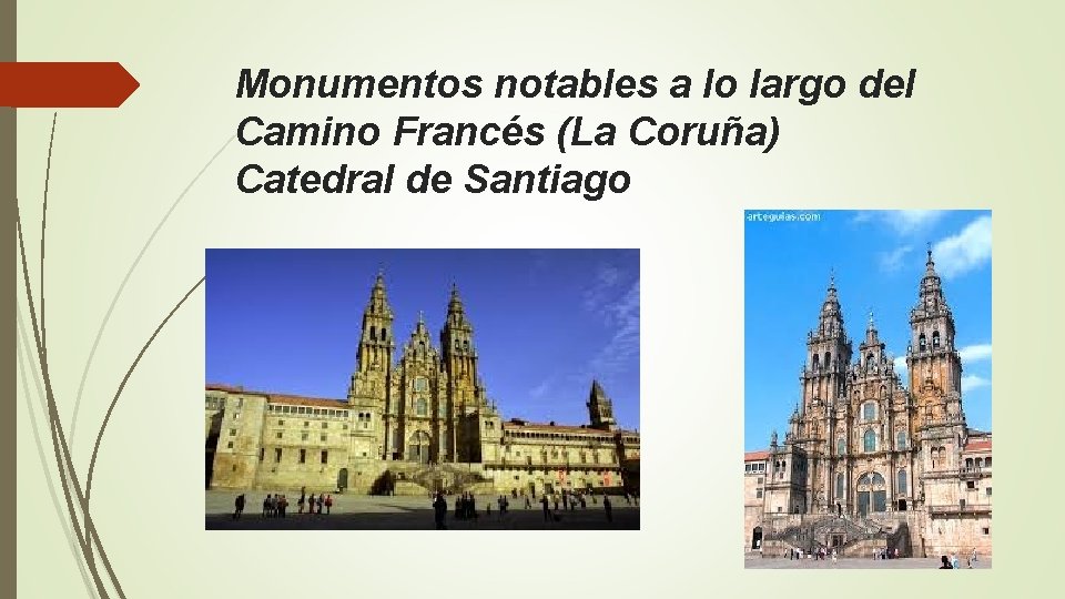 Monumentos notables a lo largo del Camino Francés (La Coruña) Catedral de Santiago Monumentos notables a lo largo del Camino Francés (La Coruña) Catedral de Santiago
