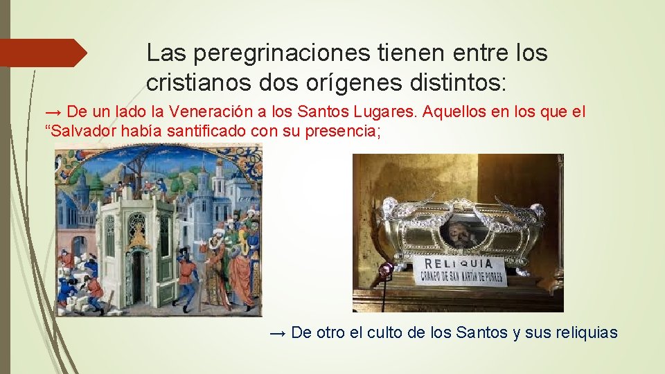 Las peregrinaciones tienen entre los cristianos dos orígenes distintos: → De un lado la Las peregrinaciones tienen entre los cristianos dos orígenes distintos: → De un lado la