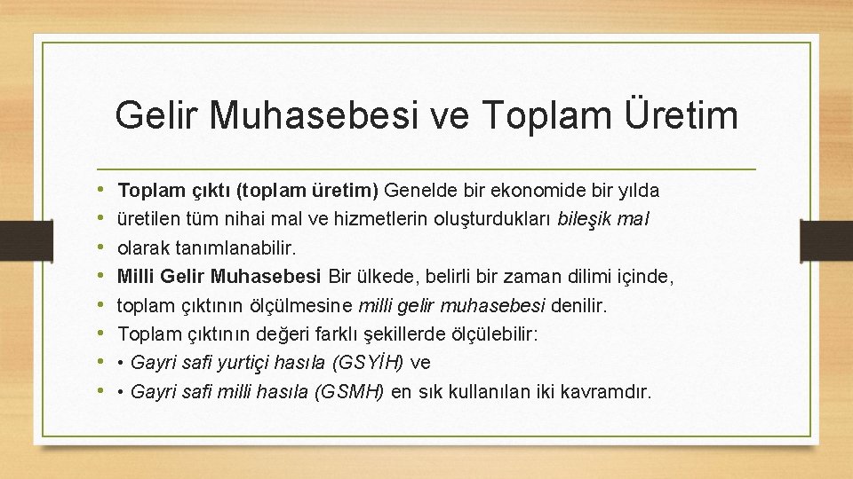 Gelir Muhasebesi ve Toplam Üretim • • Toplam çıktı (toplam üretim) Genelde bir ekonomide