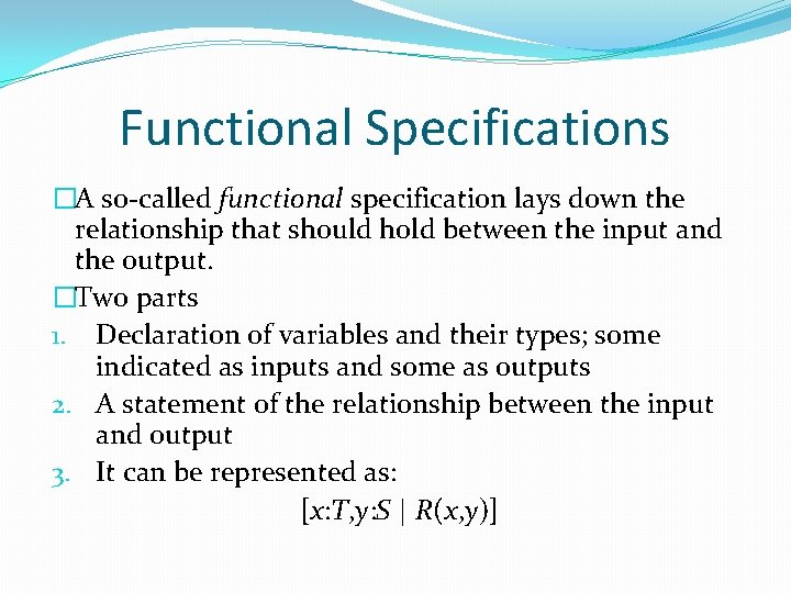 Functional Specifications �A so-called functional specification lays down the relationship that should hold between Functional Specifications �A so-called functional specification lays down the relationship that should hold between