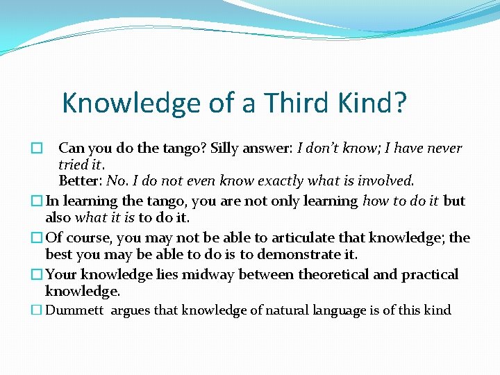 Knowledge of a Third Kind? � Can you do the tango? Silly answer: I Knowledge of a Third Kind? � Can you do the tango? Silly answer: I