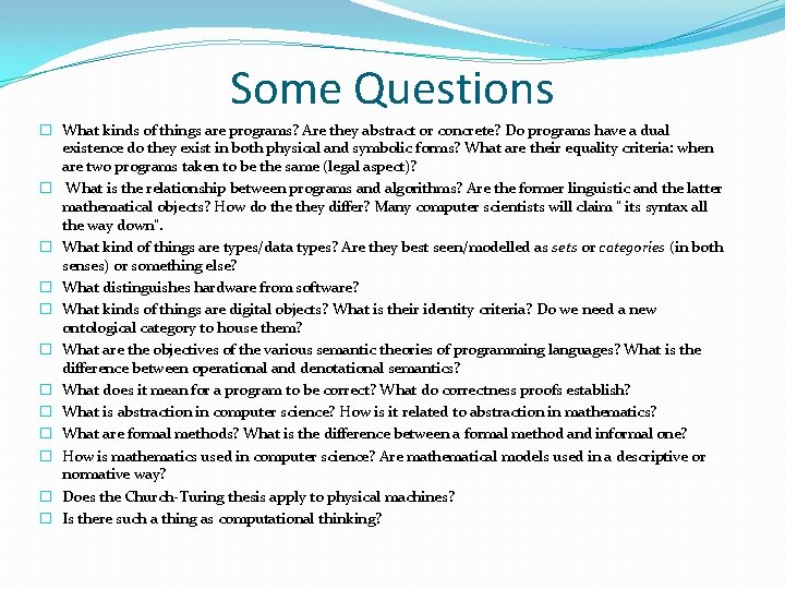 Some Questions � What kinds of things are programs? Are they abstract or concrete? Some Questions � What kinds of things are programs? Are they abstract or concrete?