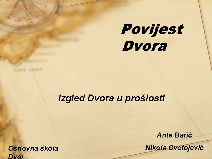 Povijest Dvora Izgled Dvora u prošlosti Ante Barić Osnovna škola Nikola Cvetojević 