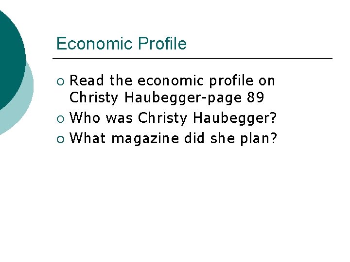 Economic Profile Read the economic profile on Christy Haubegger-page 89 ¡ Who was Christy