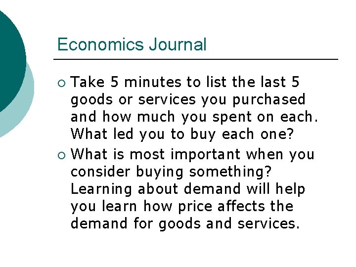 Economics Journal Take 5 minutes to list the last 5 goods or services you