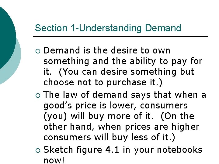 Section 1 -Understanding Demand is the desire to own something and the ability to