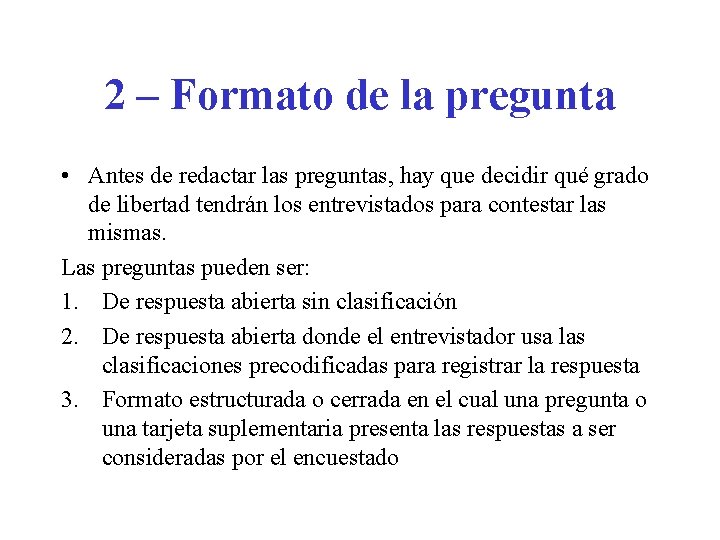 2 – Formato de la pregunta • Antes de redactar las preguntas, hay que