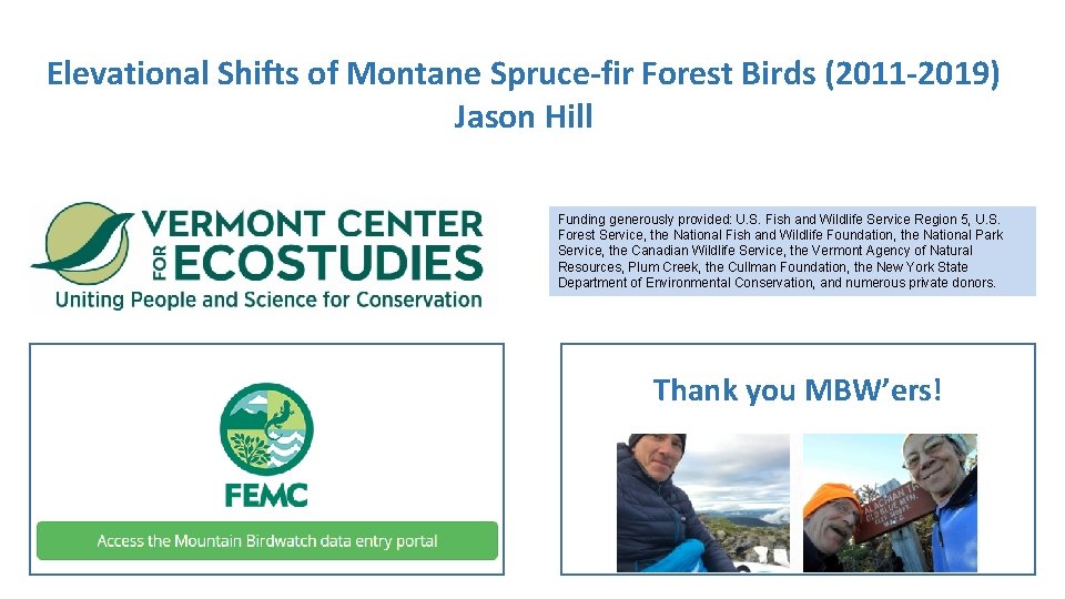 Elevational Shifts of Montane Spruce-fir Forest Birds (2011 -2019) Jason Hill Funding generously provided: Elevational Shifts of Montane Spruce-fir Forest Birds (2011 -2019) Jason Hill Funding generously provided: