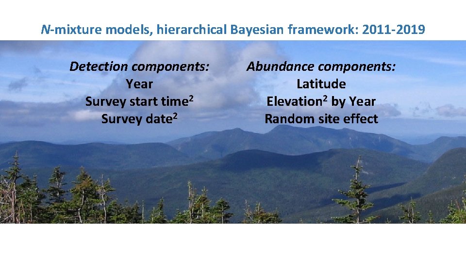 N-mixture models, hierarchical Bayesian framework: 2011 -2019 Detection components: Year Survey start time 2 N-mixture models, hierarchical Bayesian framework: 2011 -2019 Detection components: Year Survey start time 2