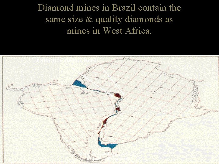 Diamond mines in Brazil contain the same size & quality diamonds as mines in