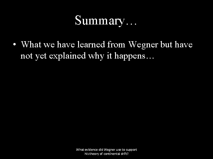 Summary… • What we have learned from Wegner but have not yet explained why