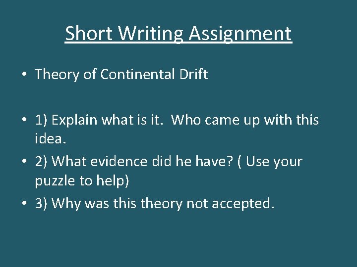 Short Writing Assignment • Theory of Continental Drift • 1) Explain what is it.