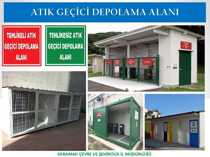 ATIK GEÇİCİ DEPOLAMA ALANI KARAMAN ÇEVRE VE ŞEHİRCİLİK İL MÜDÜRLÜĞÜ 