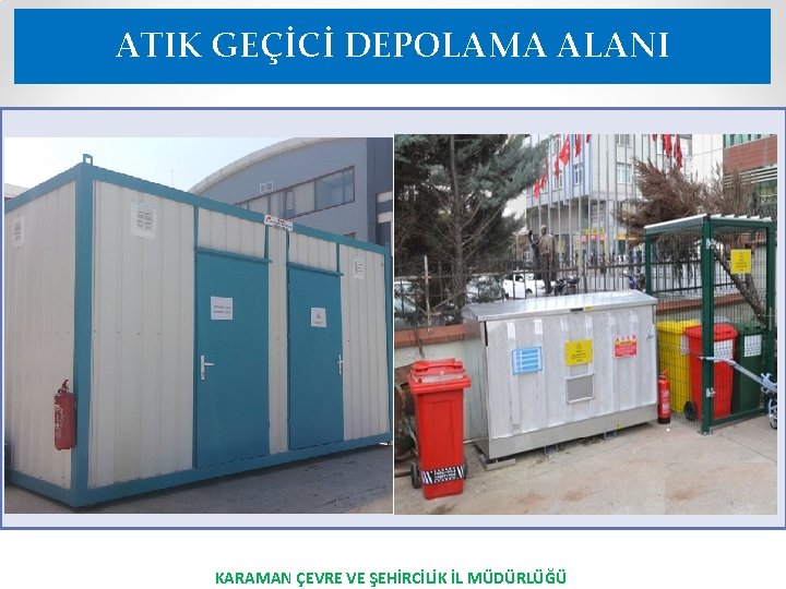 ATIK GEÇİCİ DEPOLAMA ALANI KARAMAN ÇEVRE VE ŞEHİRCİLİK İL MÜDÜRLÜĞÜ 