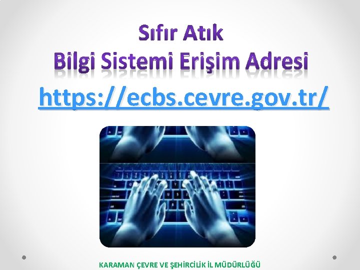 https: //ecbs. cevre. gov. tr/ KARAMAN ÇEVRE VE ŞEHİRCİLİK İL MÜDÜRLÜĞÜ 